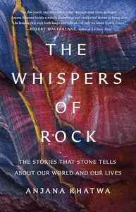 The Whispers of Rock The Stories That Stone Tells About Our World and Our Lives