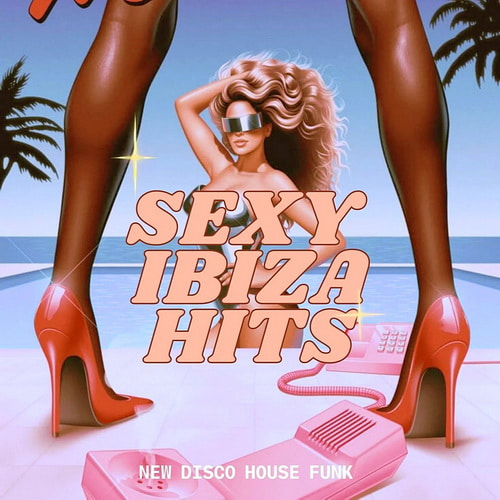 Sexy Ibiza Hits. Nu Disco House Funk (2025)