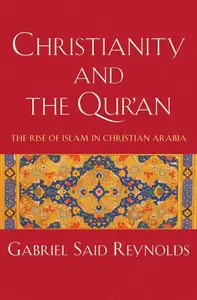 Christianity and the Qur'an The Rise of Islam in Christian Arabia