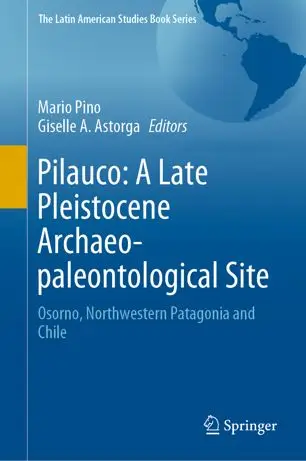 Pilauco A Late Pleistocene Archaeo-paleontological Site Osorno, Northwestern Patagonia and Chile (Repost)