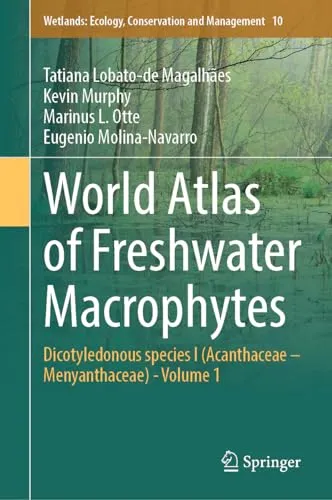 World Atlas of Freshwater Macrophytes Dicotyledonous species I (Acanthaceae - Menyanthaceae) - Volume 1 (Repost)
