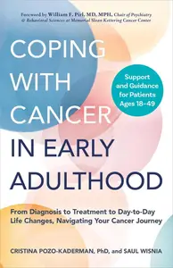 Coping with Cancer in Early Adulthood From Diagnosis to Treatment to Day-to-Day Life Changes, Navigating Your Cancer Journey