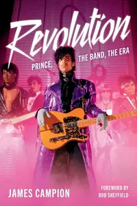 REVOLUTION Prince, the Band, the Era