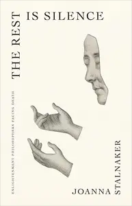 The Rest Is Silence Enlightenment Philosophers Facing Death