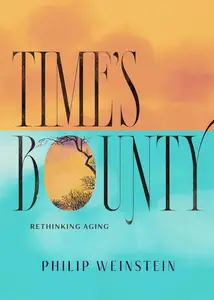 Time's Bounty Rethinking Aging