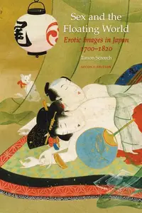 Sex and the Floating World Erotic Images in Japan 1700-1820, 2nd Edition
