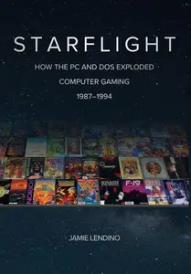 Starflight How the PC and DOS Exploded Computer Gaming 1987-1994