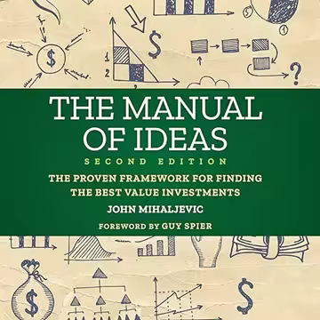 The Manual of Ideas (2nd Edition): The Proven Framework for Finding the Best Value Investments [A...