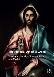 The Pictorial Art of El Greco Transmaterialities, Temporalities, and Media