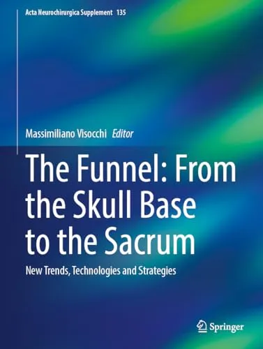 The Funnel From the Skull Base to the Sacrum New Trends, Technologies and Strategies (Repost)
