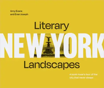 Literary Landscapes New York A book-lover's tour of the city that never sleeps