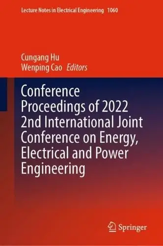 Conference Proceedings of 2022 2nd International Joint Conference on Energy, Electrical and Power Engineering (Repost)
