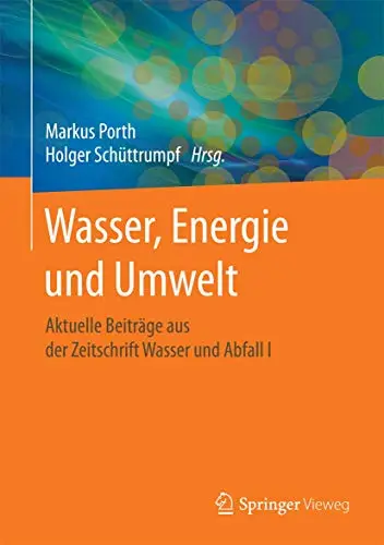 Wasser, Energie und Umwelt Aktuelle Beiträge aus der Zeitschrift Wasser und Abfall I (Repost)