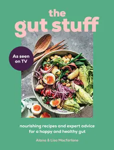 The Gut Stuff Nourishing Recipes and Expert Advice for a Happy and Healthy Gut [Repost]