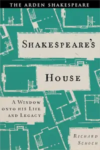 Shakespeare's House A Window onto His Life and Legacy