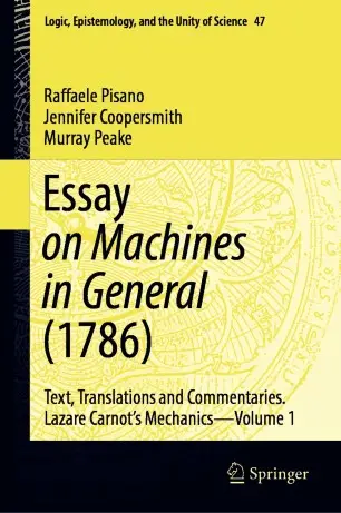 Essay on Machines in General (1786) Text, Translations and Commentaries. Lazare Carnot's Mechanics - Volume 1 (Repost)