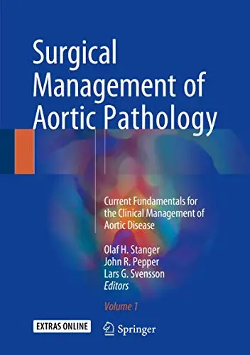 Surgical Management of Aortic Pathology Current Fundamentals for the Clinical Management of Aortic Disease, Volume 1 (Repost)