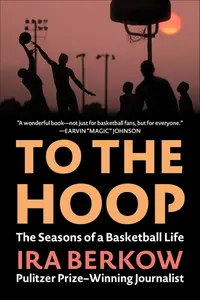 To the Hoop The Seasons of a Basketball Life