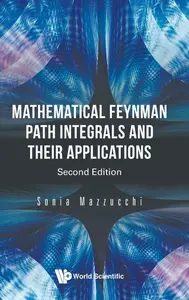 Mathematical Feynman Path Integrals and Their Applications, 2nd Edition