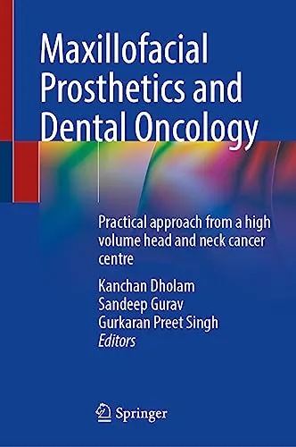Maxillofacial Prosthetics and Dental Oncology Practical approach from a high volume head and neck cancer centre (Repost)