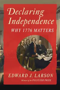 Declaring Independence Why 1776 Matters