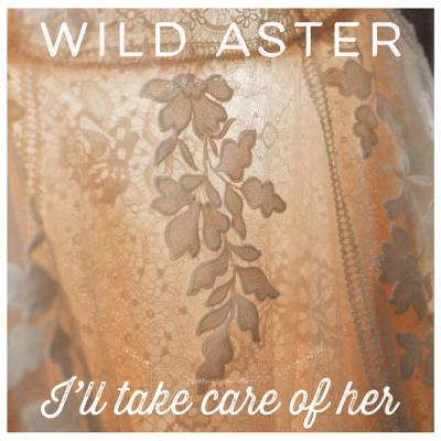 Wild Aster - I'll Take Care Of Her (2025) [FLAC 24B-44.1kHz]