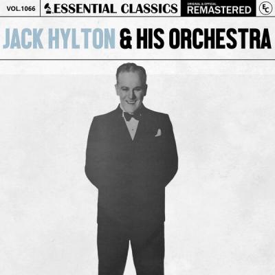 Jack Hylton & His Orchestra - Essential Classics, Vol. 1066 Jack Hylton & His Orchestra (2025) [F...