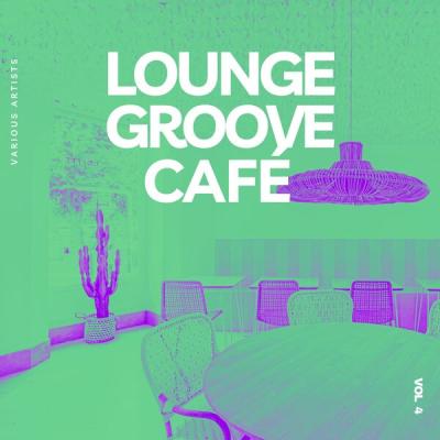 Various Artists - Lounge Groove Café, Vol. 4 (2025) [FLAC 16B-44.1kHz]
