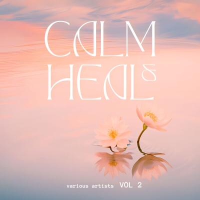 Various Artists - Calm & Heal, Vol. 2 (2025) [FLAC 16B-44.1kHz]