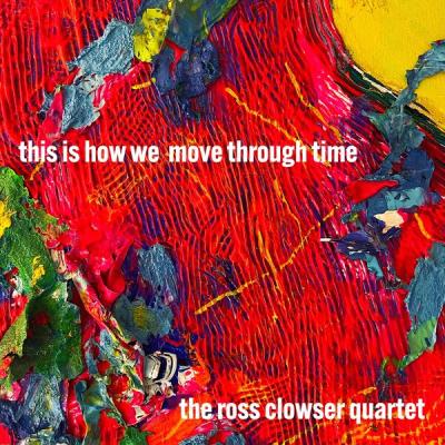 Ross Clowser - this is how we move through time (2025) [FLAC 24B-48kHz]
