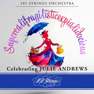 Various Artists - Supercalifragilisticexpialidocious Celebrating Julie Andrews (2025) [FLAC 16B-4...