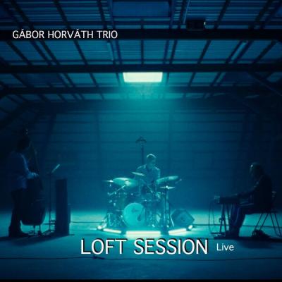 Gábor Horváth Trio - Loft Session (Live) (2025) [FLAC 24B-48kHz]