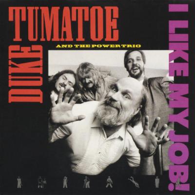 Duke Tumatoe & The Power Trio - I Like My Job! (Live) (1988) [FLAC 16B-44.1kHz]