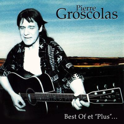 Pierre Groscolas - Best Of et Plus (1996) [FLAC 16B-44.1kHz]