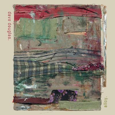 Dave Douglas – Alloy (2025)