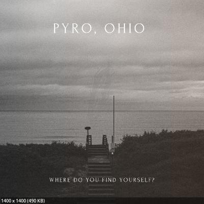 Pyro, Ohio - Where Do You Find Yourself? (EP) (2025)