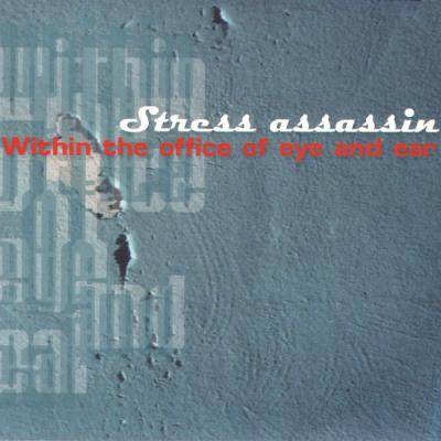 Stress Assassin - Within the Office of Eye and Ear (2010) [FLAC 16B-44.1kHz]