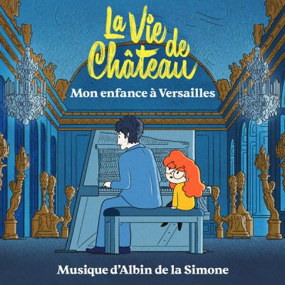Albin de la Simone - La vie de château, mon enfance à Versailles (Bande originale du film) (2025)...