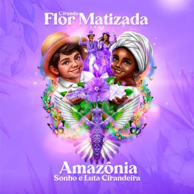 Ciranda Flor Matizada - Amazônia, Sonho e Luta Cirandeira (2025) (2025) [FLAC 16B-44.1kHz]