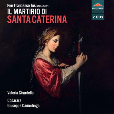 Valeria Girardello - Tosi Il martirio di Santa Caterina (2025) [FLAC 24B-96kHz]