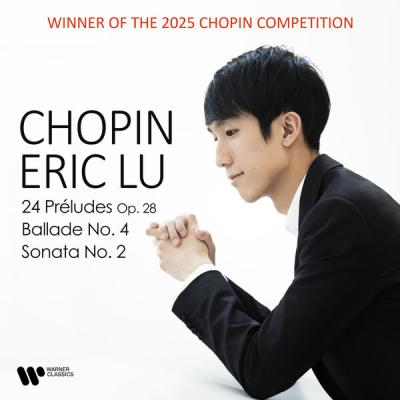 Eric Lu - Chopin 24 Préludes, Ballade No. 4 & Piano Sonata No. 2 (2025) [FLAC 24B-192kHz]