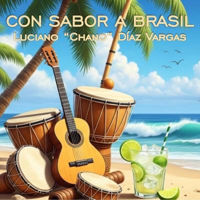 Luciano Chano Díaz Vargas - Con Sabor a Brasil (2025) [FLAC 16B-44.1kHz]