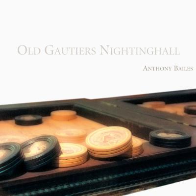 Anthony Bailes - Old Gautiers Nightinghall (2007) [FLAC 16B-44.1kHz]