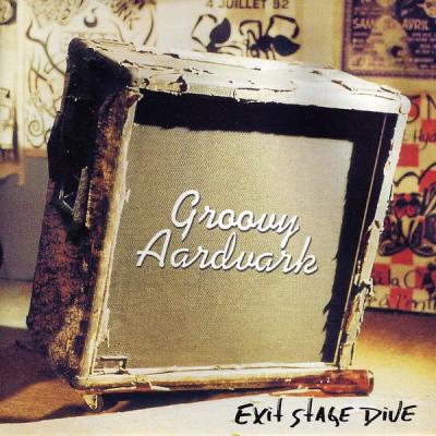 Groovy Aardvark - Exit Stage Dive  (Remastered) (1999) [FLAC 16B-44.1kHz]