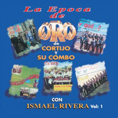 Cortijo Y Su Combo - La Epoca de Oro de Cortijo y Su Combo Con Ismael Rivera, Vol. 1 (1996) [FLAC...
