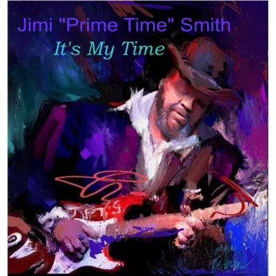 Jimi 'Prime Time' Smith - It's My Time (2025) [FLAC 16B-44.1kHz]
