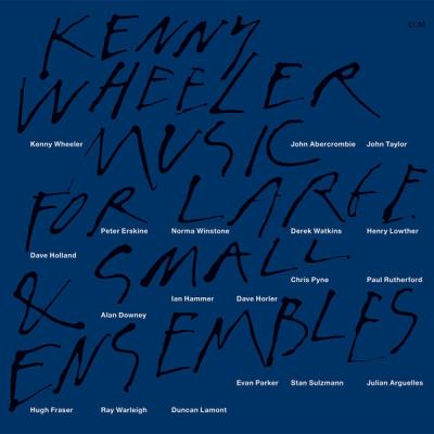 Kenny Wheeler - Music For Large & Small Ensembles (1990) [FLAC 16B-44.1kHz]