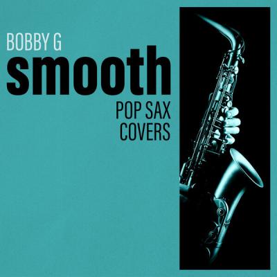 Bobby G - Pop Sax Covers Smooth (2025) [FLAC 16B-44.1kHz]
