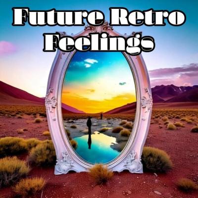 Various Artists - Future Retro Feelings (2025) [FLAC 16B-44.1kHz]