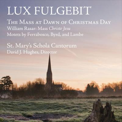 St Mary's Schola Cantorum - Lux Fulgebit The Mass at Dawn of Christmas Day (2017) [FLAC 16B-44.1kHz]